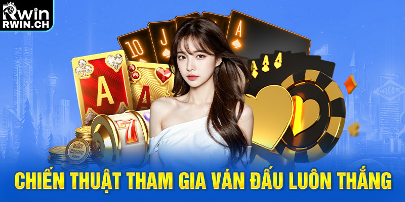 Chiến thuật tham gia ván đấu luôn thắng