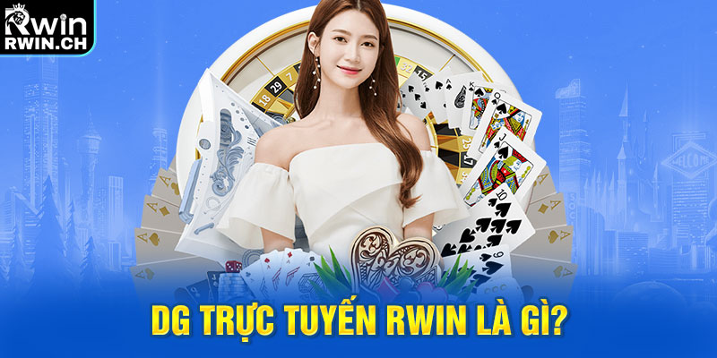 DG trực tuyến RWIN là gì?