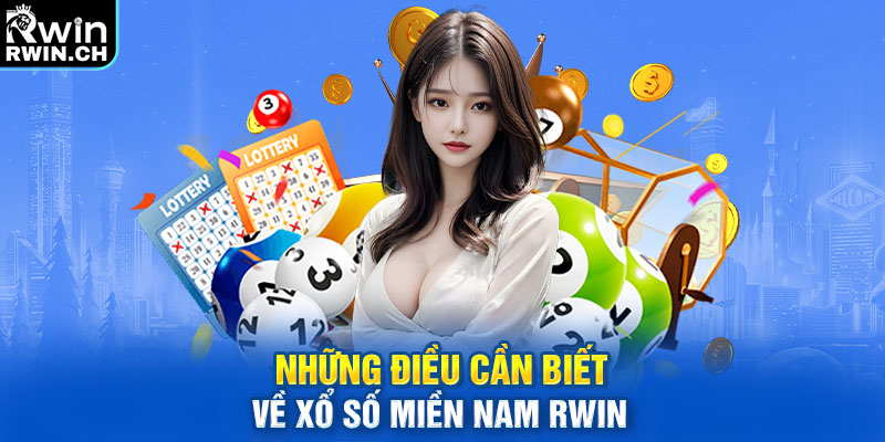 Những điều cần biết về xổ số miền Nam RWIN