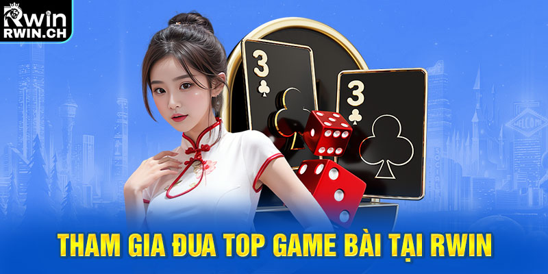 Tham gia đua top game bài tại RWIN