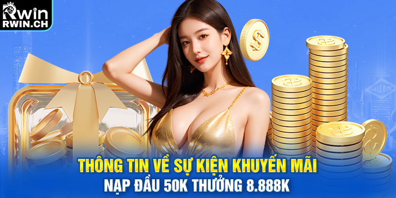 Thông tin về sự kiện khuyến mãi nạp đầu 50K thưởng 8.888K