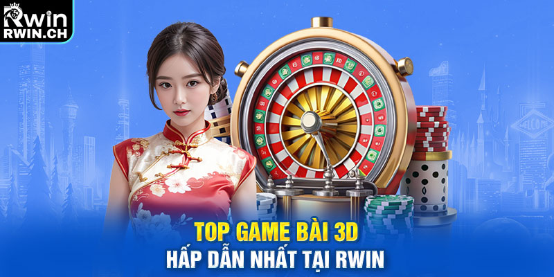Top game bài 3D hấp dẫn nhất tại RWIN